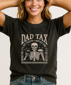 Dad Tax Funny Skeleton T Shirt Making Sure Its Not Poison Fathers Day Gift Tee 1 - CreativeDefind.com