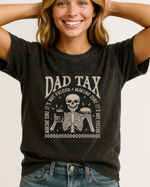 Dad Tax Funny Skeleton T-Shirt – Making Sure It’s Not Poison – Father’s Day Gift Tee