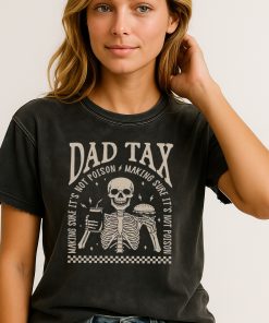 Dad Tax Funny Skeleton T Shirt Making Sure Its Not Poison Fathers Day Gift Tee 2 - CreativeDefind.com