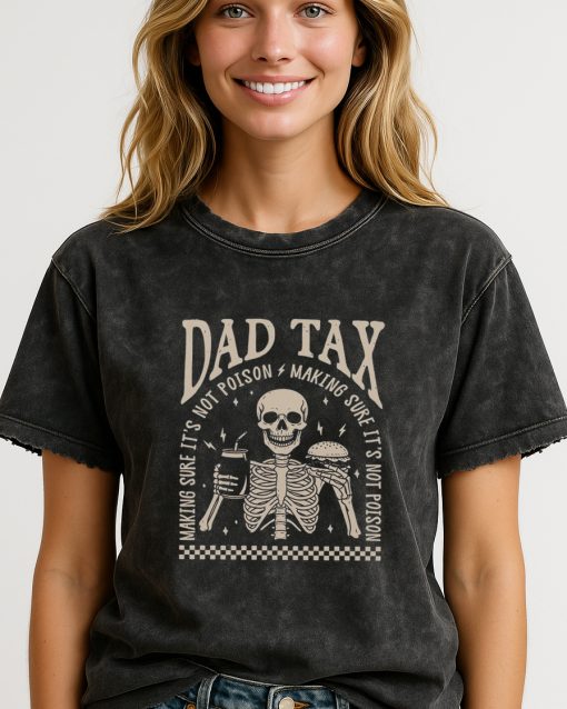 Dad Tax Funny Skeleton T-Shirt – Making Sure It’s Not Poison – Father’s Day Gift Tee